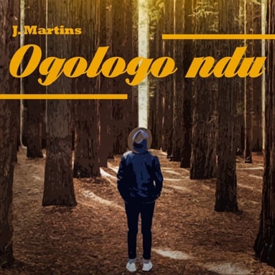 J Martins – Ogologo Ndu