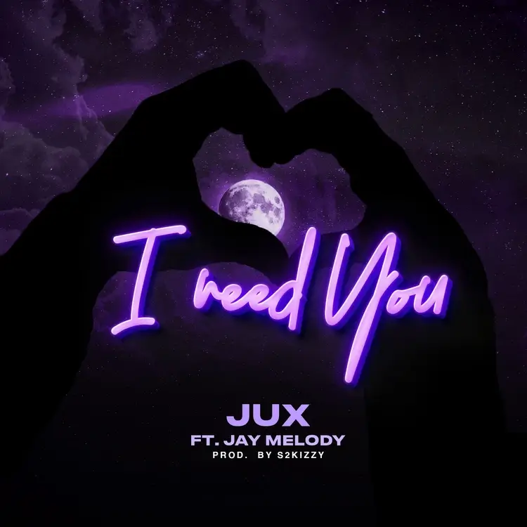 Song by Jux – I Need You ft. Jay Melody